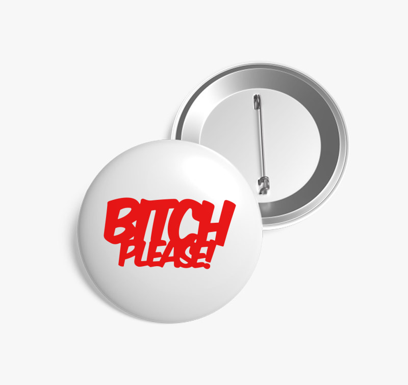 Bitch Please kitűző — Fehér
