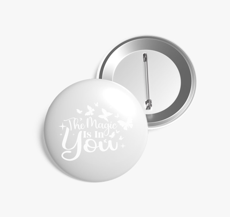Magic in you kitűző — Fehér
