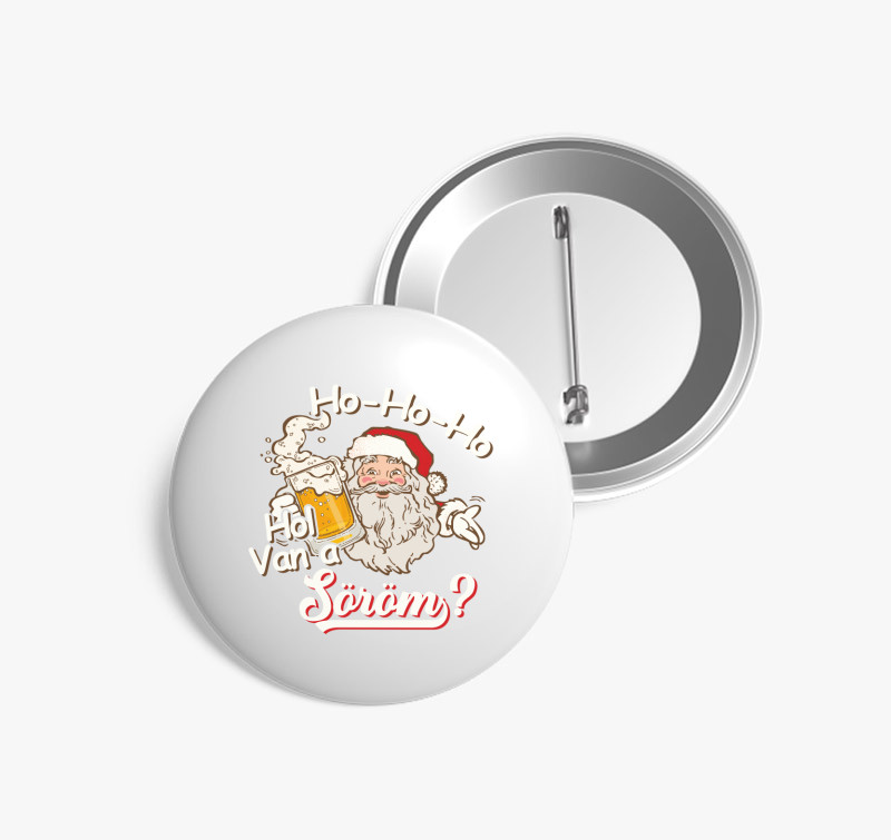 Ho ho hol van a söröm kitűző — Fehér