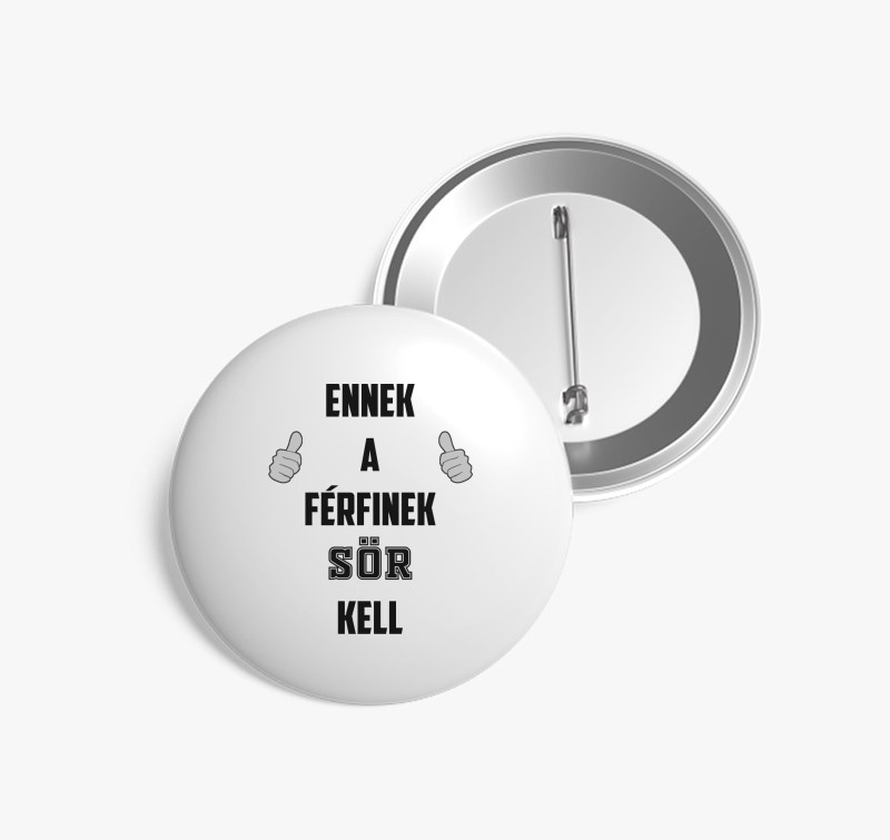 Ennek a férfinek sör kell kitűző — Fehér