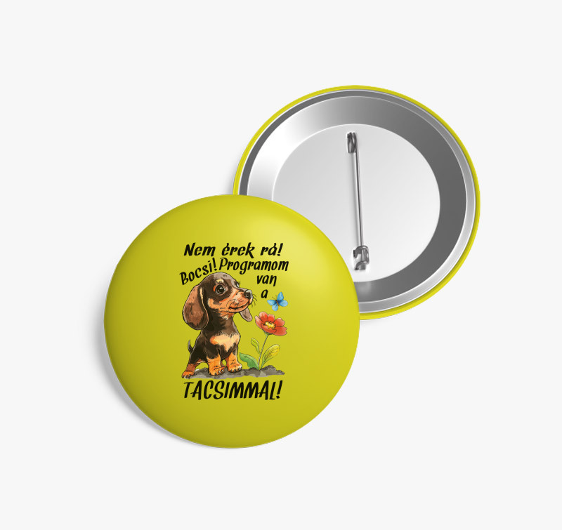 Tacsi Nem érek rá bocsi programom van a Tacsimmal! kitűző — Sárga