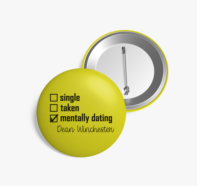 Mentally dating Dean Winchester kitűző — Sárga