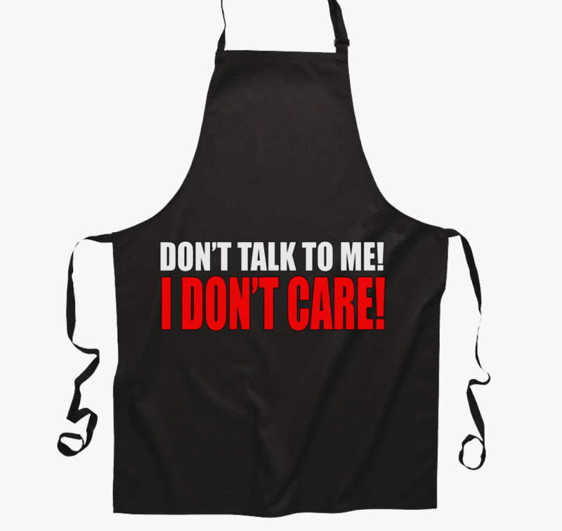 Don't talk to me I don't care kötény — Fekete