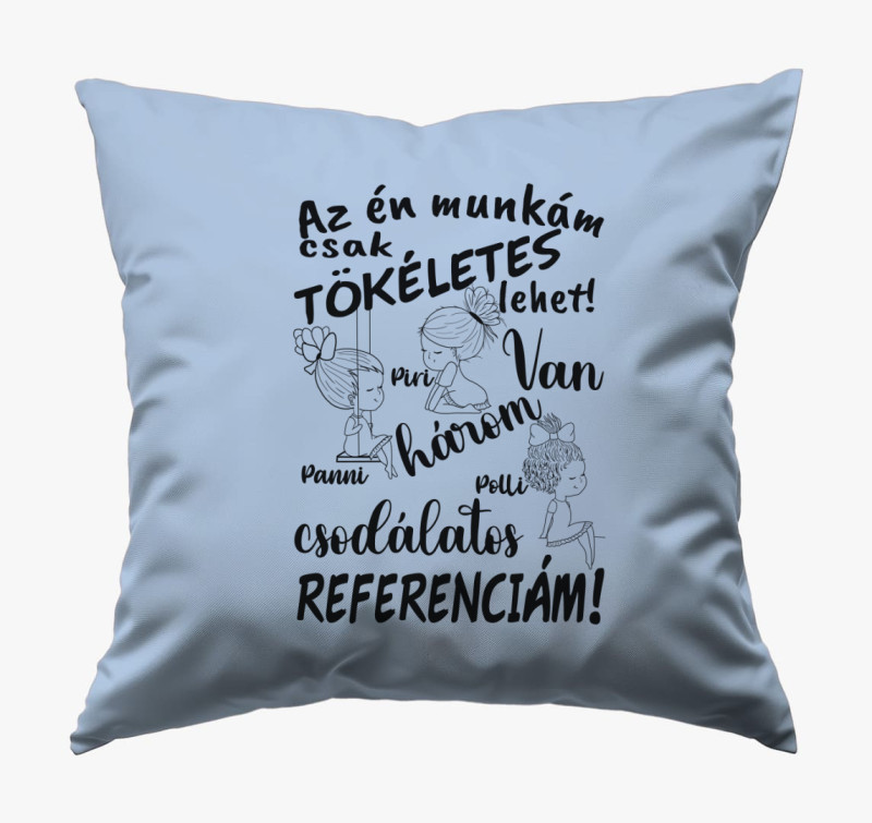 Az én munkám csak tökéletes lehet, csodálatos referenciám lány lány lány párna — Kék