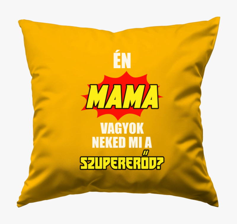 Én mama vagyok neked mi a szupererőd? párna — Napsárga
