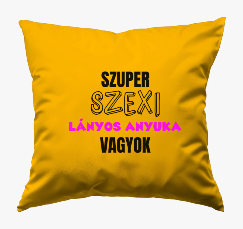 Szuper szexi lányos anyuka vagyok párna — Napsárga