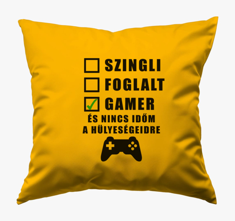 Gamer vagyok és nincs időm a hülyeségeidre párna — Napsárga