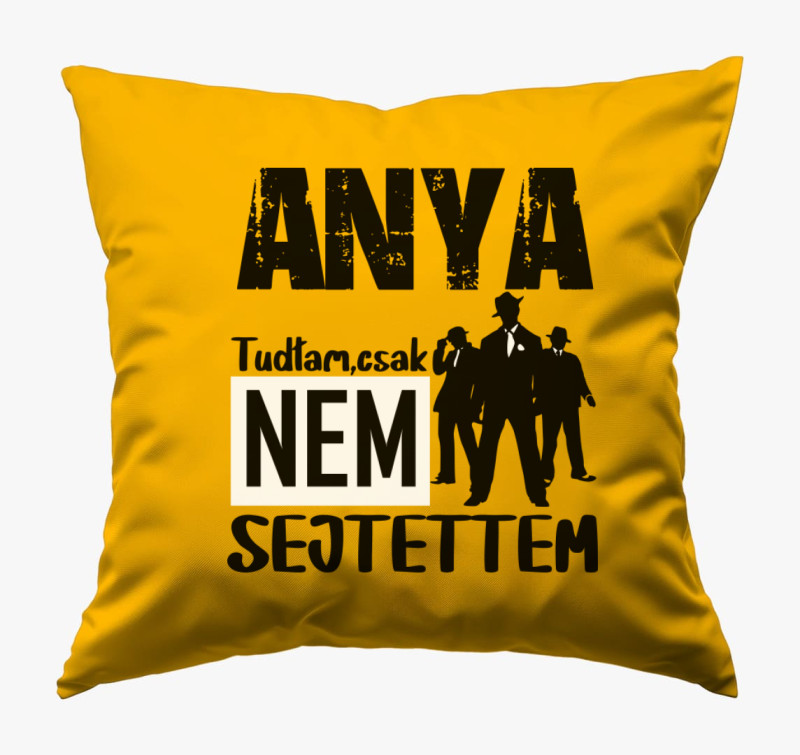 Anya vagyok tudtam csak feliratos.....párna — Napsárga
