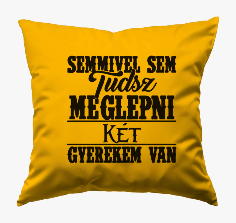 Semmivel sem tudsz meglepni két gyermekem van párna — Napsárga
