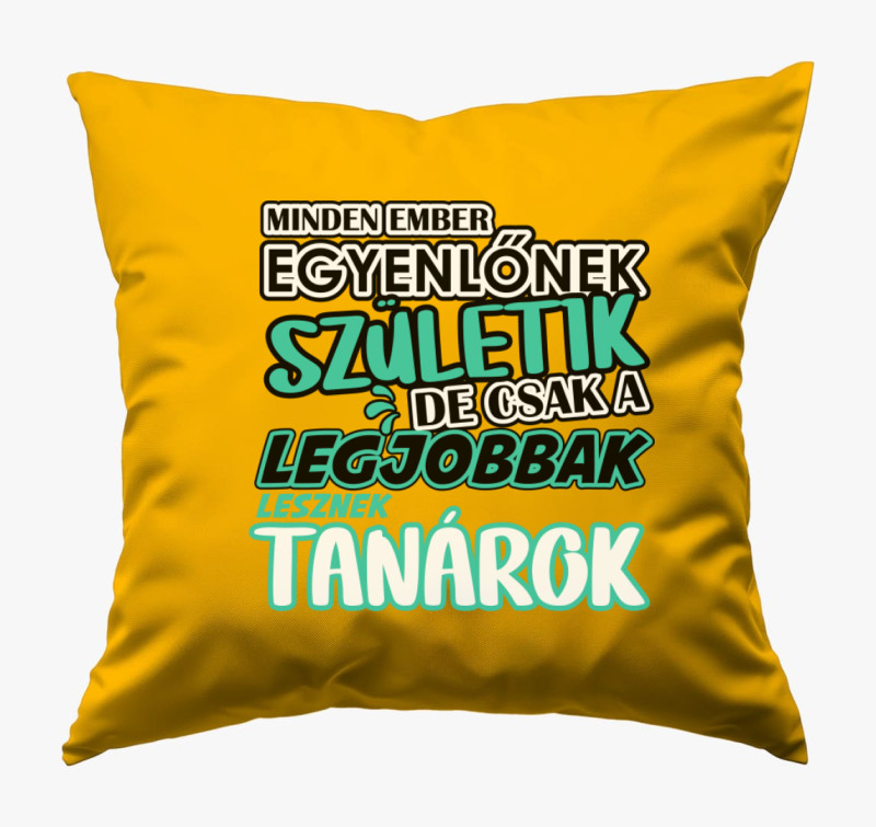 Egyenlőnek születik tanár párna — Napsárga