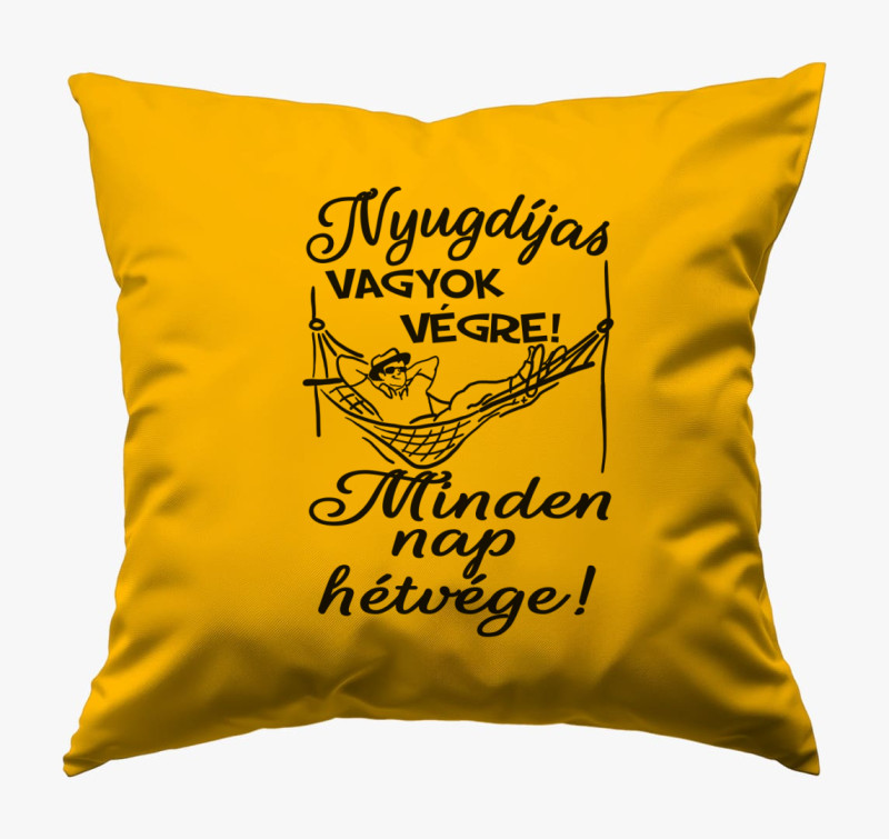 Nyugdíjas vagyok végre! Minden nap hétvége! férfi párna — Napsárga