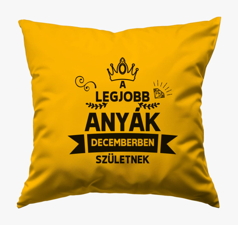 A legjobb anyák decemberben születnek párna — Napsárga