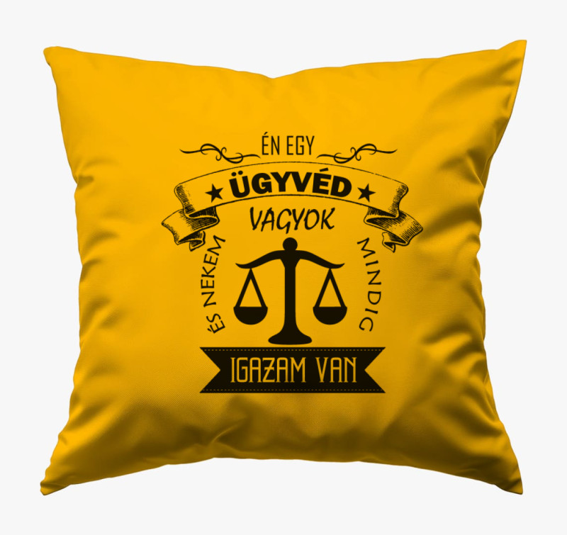 Ügyvéd párna - Mindig igazam van! :) — Napsárga