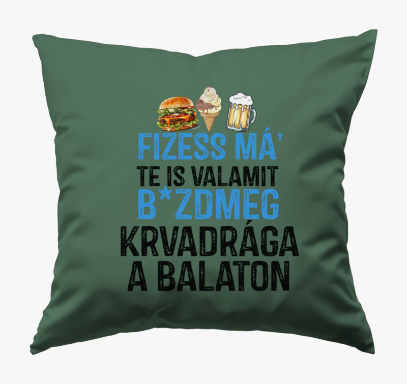 Fizessé Má....Balaton párna — Sötétzöld