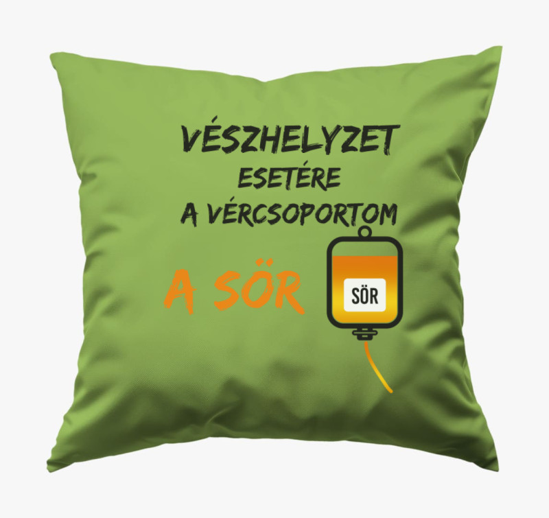 Vészhelyzet esetére a vércsoportom a sör párna — Zöld