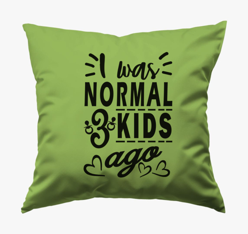 I was normal 3 kids ago anyának párna — Zöld