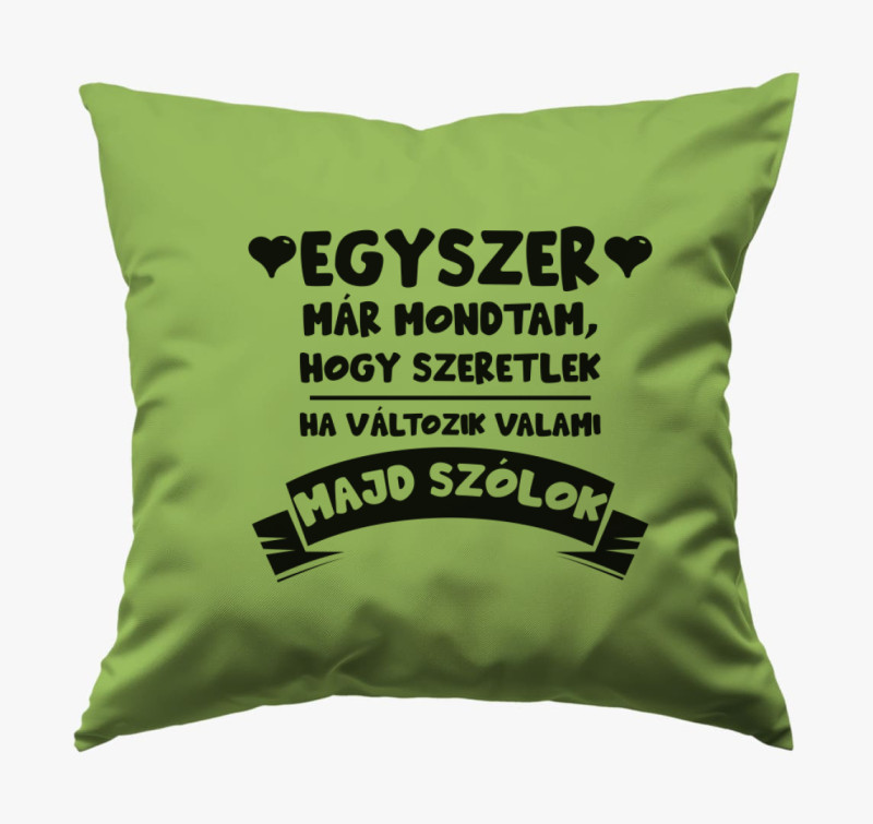 Egyszer már mondtam, hogy szeretlek párna — Zöld