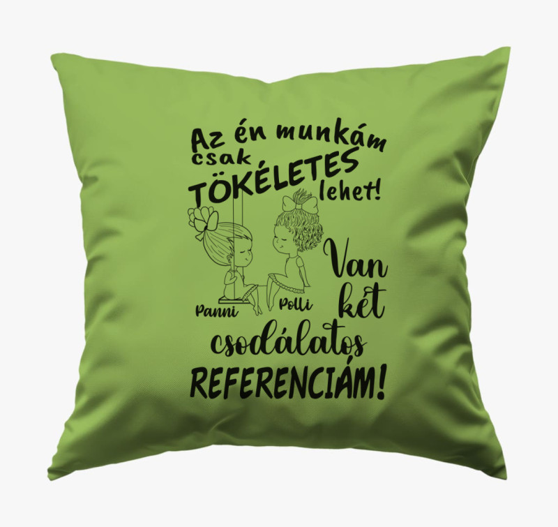 Az én munkám csak tökéletes lehet, csodálatos referenciám lány lány párna — Zöld