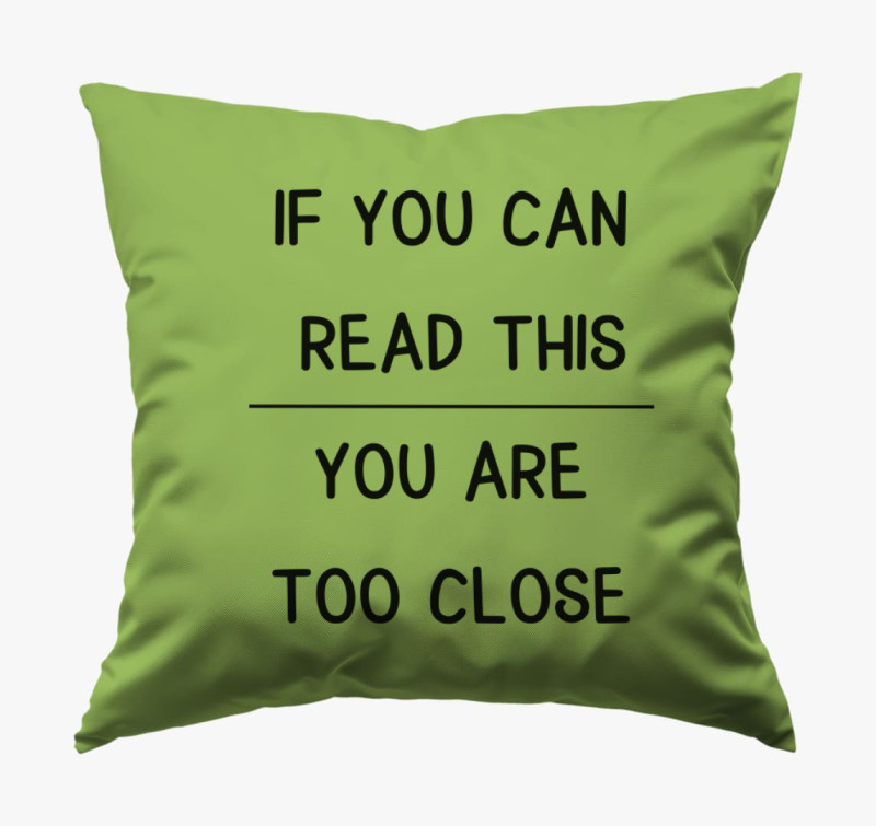 If you can read this you are too close párna — Zöld