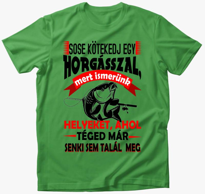 Ne kötekedj egy horgásszal póló — Almazöld