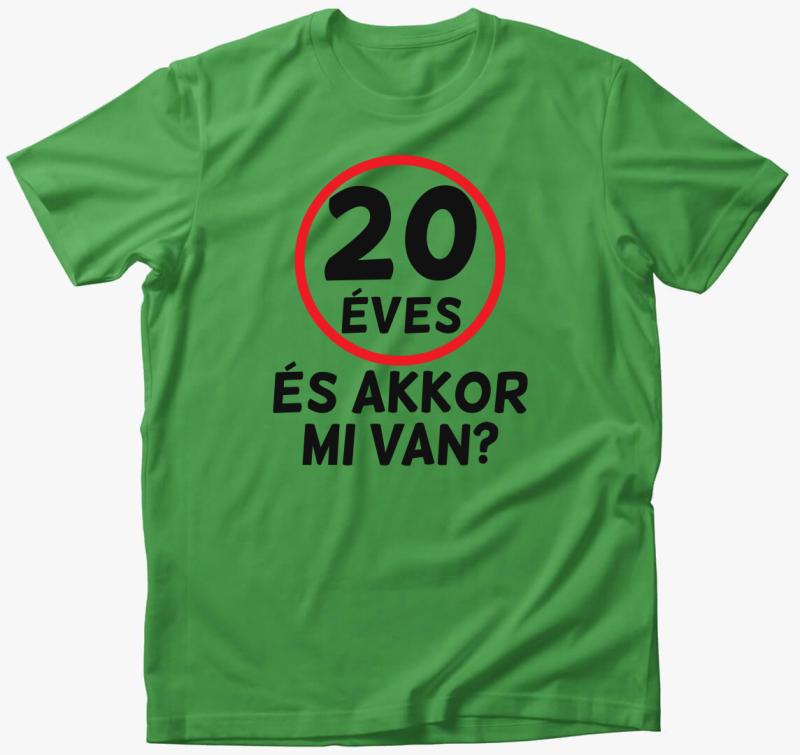 Születésnapi (beírható évszámmal!) éves és akkor mi van póló — Almazöld