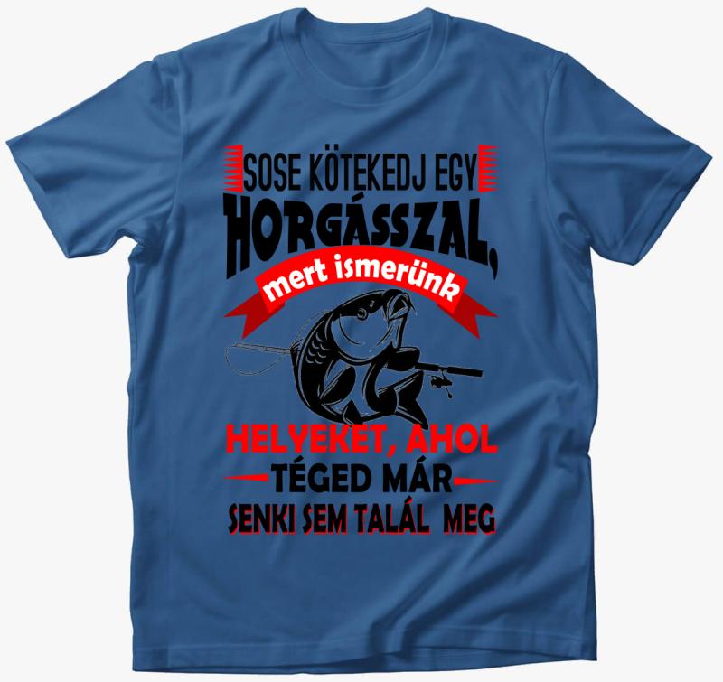 Ne kötekedj egy horgásszal póló — Azúrkék