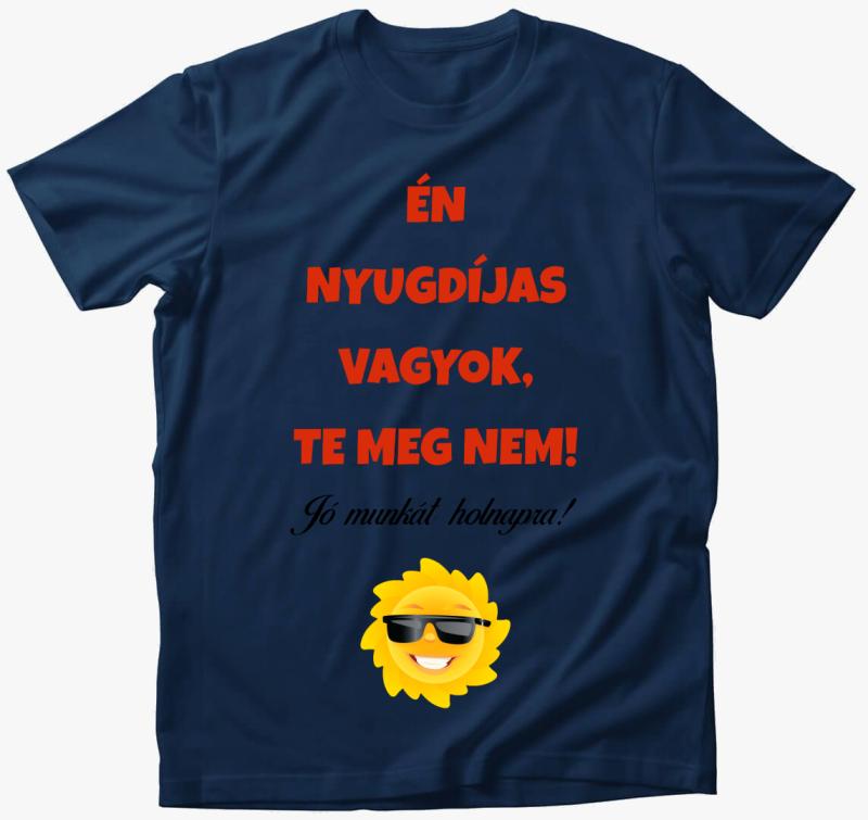 Nyugdíjas vagyok, te meg nem - vicces póló — Éjkék