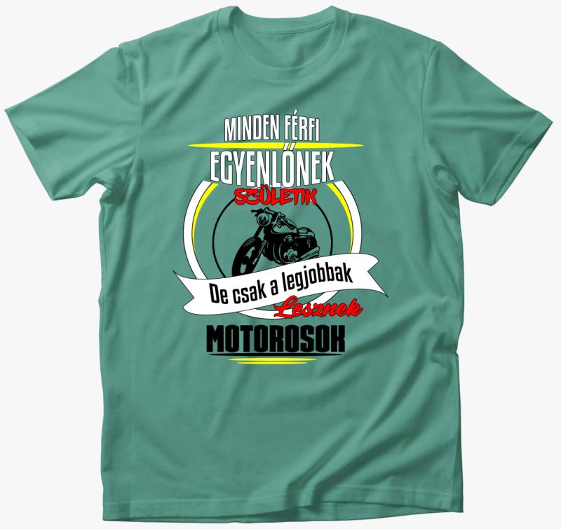 A legjobbak lesznek motorosok v2 póló — Menta