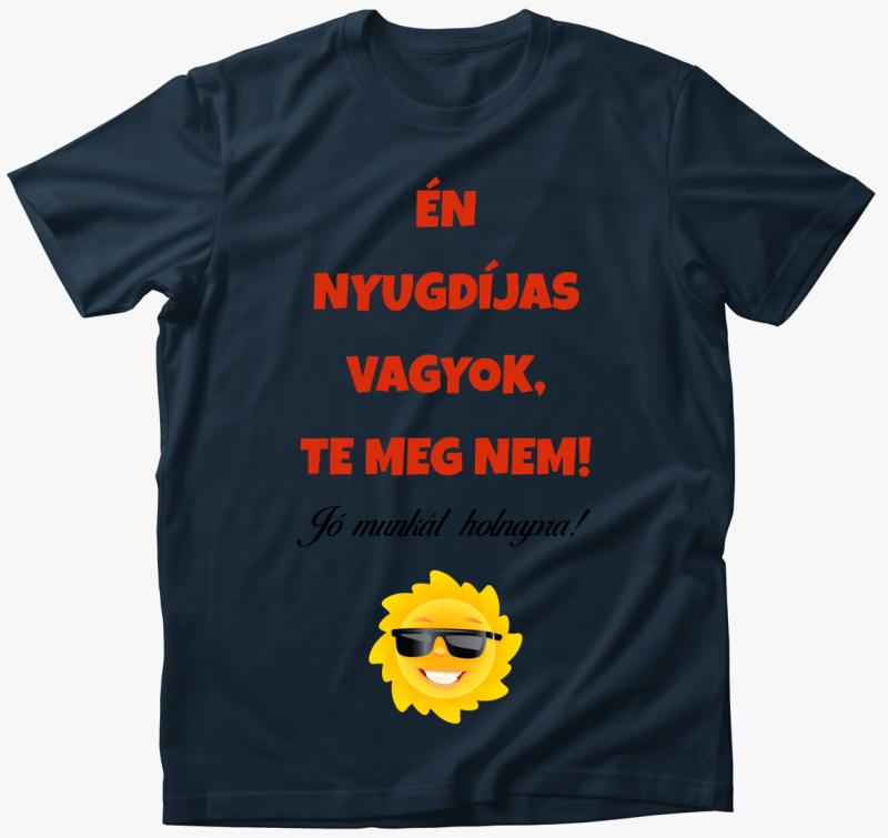 Nyugdíjas vagyok, te meg nem - vicces póló — Tengerészkék