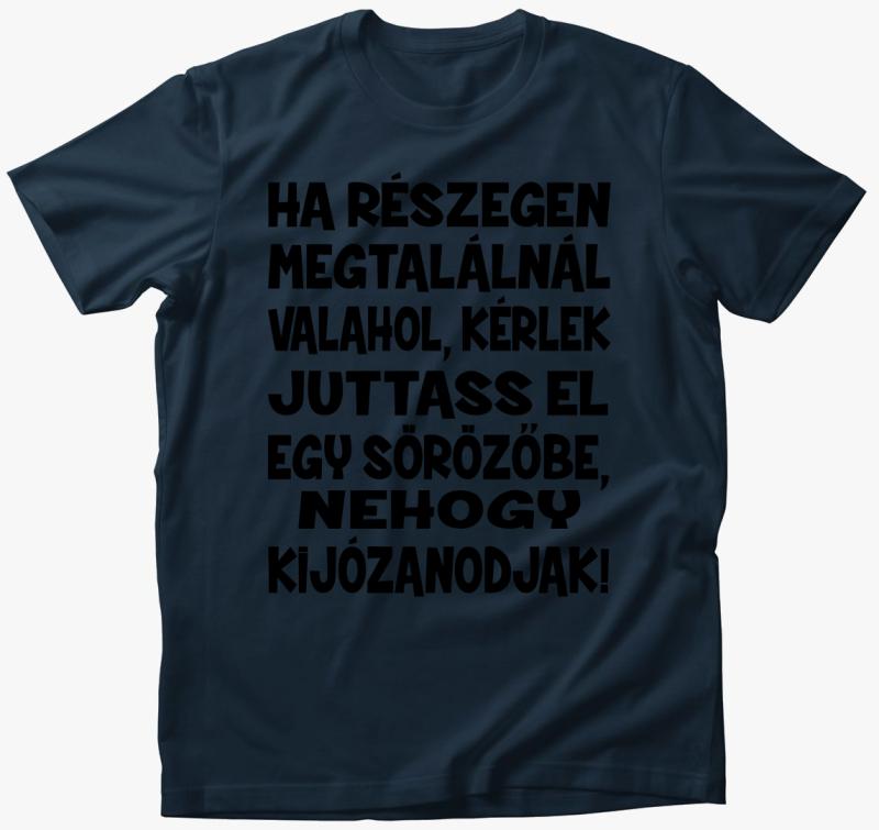 Ha részegen megtalálnál... vicces póló — Tengerészkék