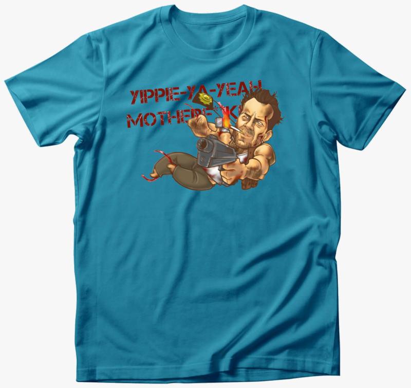 Drágán add az életed -Die Hard- Yippie-ki-yay póló — Türkiz