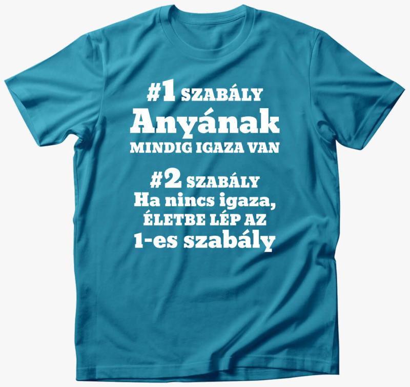 Anyának mindig igaza van szabály anyáknak póló — Türkiz