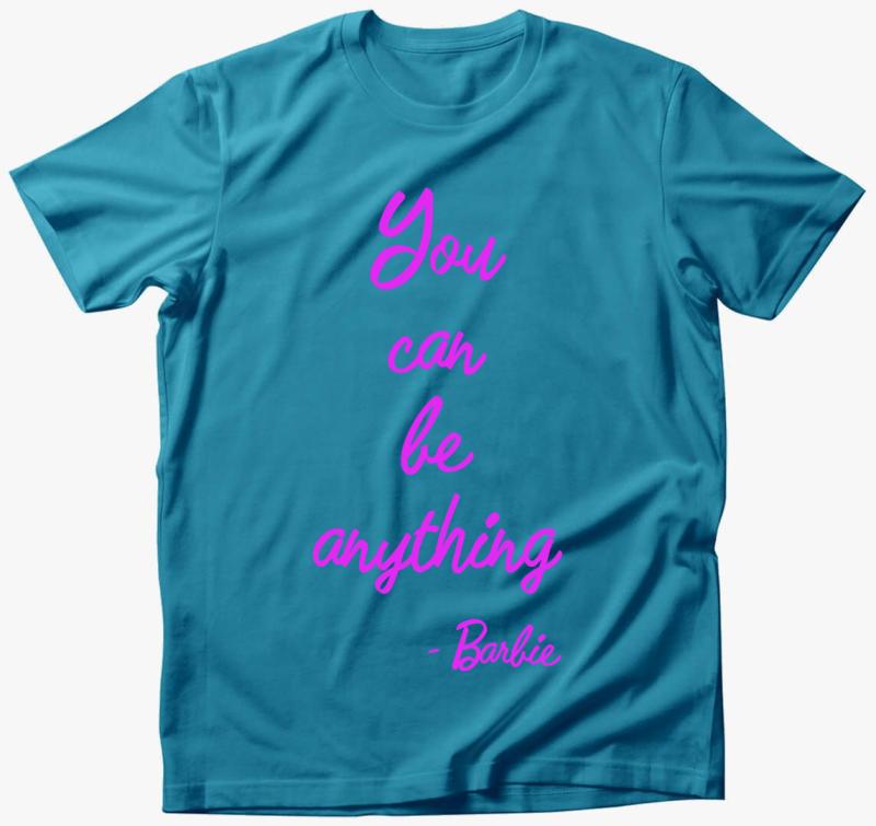 You can be anything Barbie póló — Türkiz