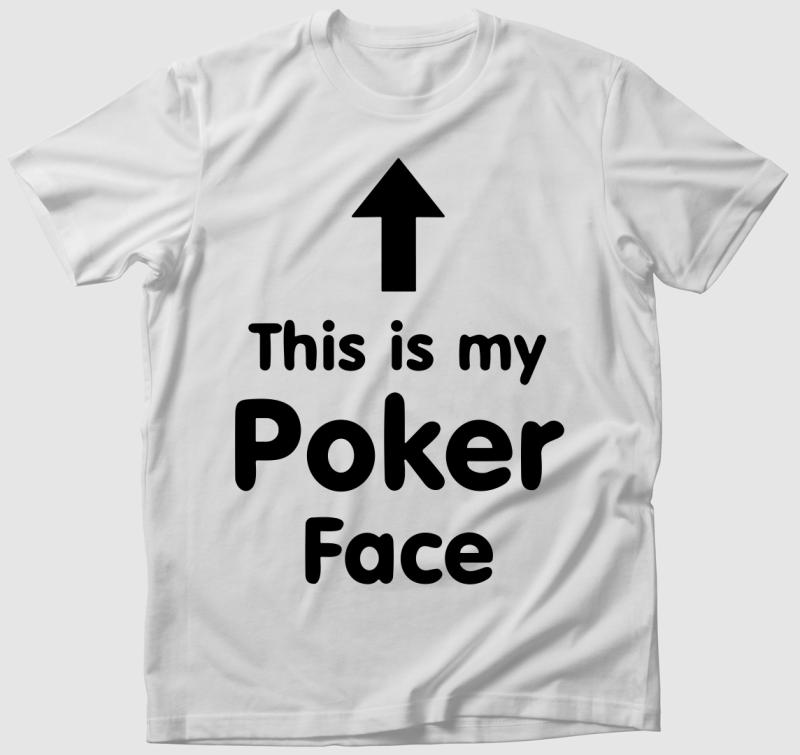 This is my poker face  póló