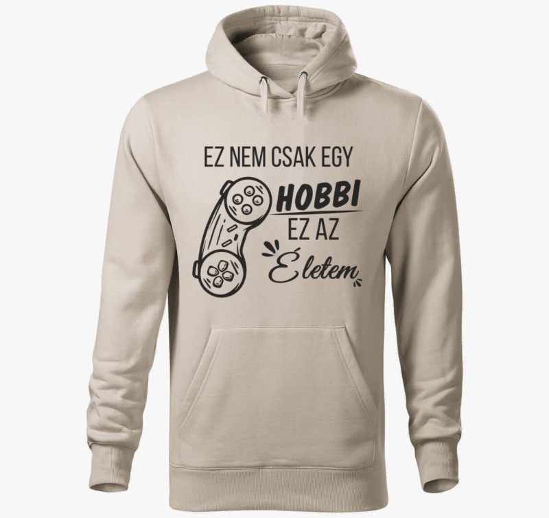 Ez nem csak egy hobbi ez az életem kontroller gamer kapucnis pulóver — Drapp szürke
