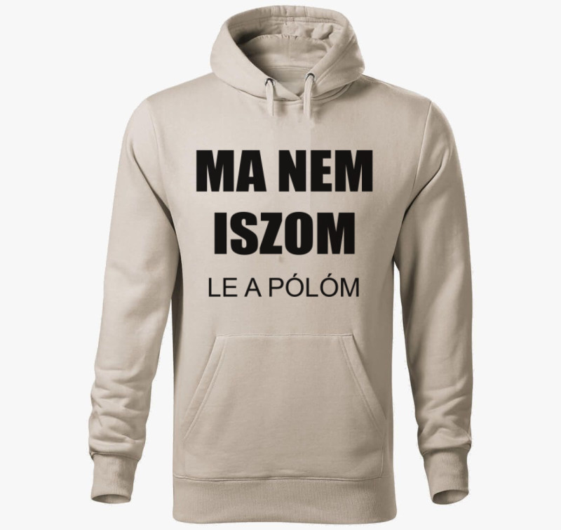Ma nem iszom (le a kapucnis pulóverm) kapucnis pulóver — Drapp szürke