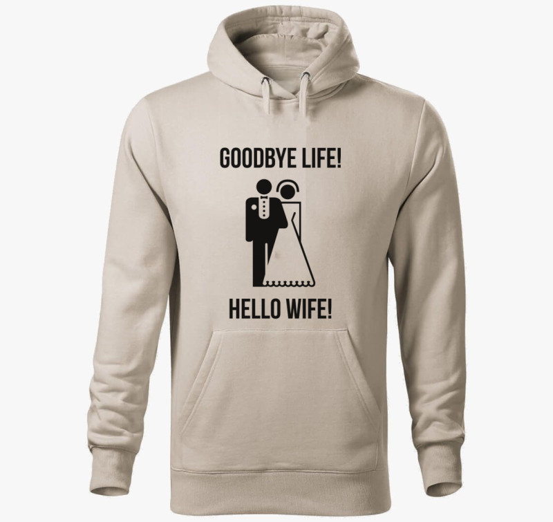 Goodbye life! Hello wife! kapucnis pulóver — Drapp szürke