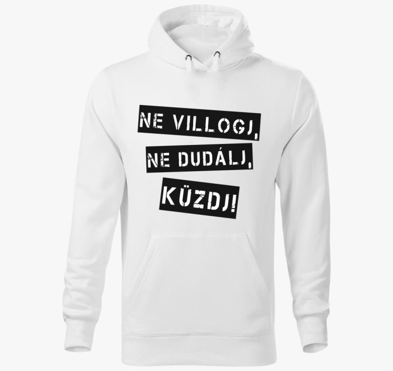 Ne villogj ne dudálj küzdj kapucnis pulóver — Fehér