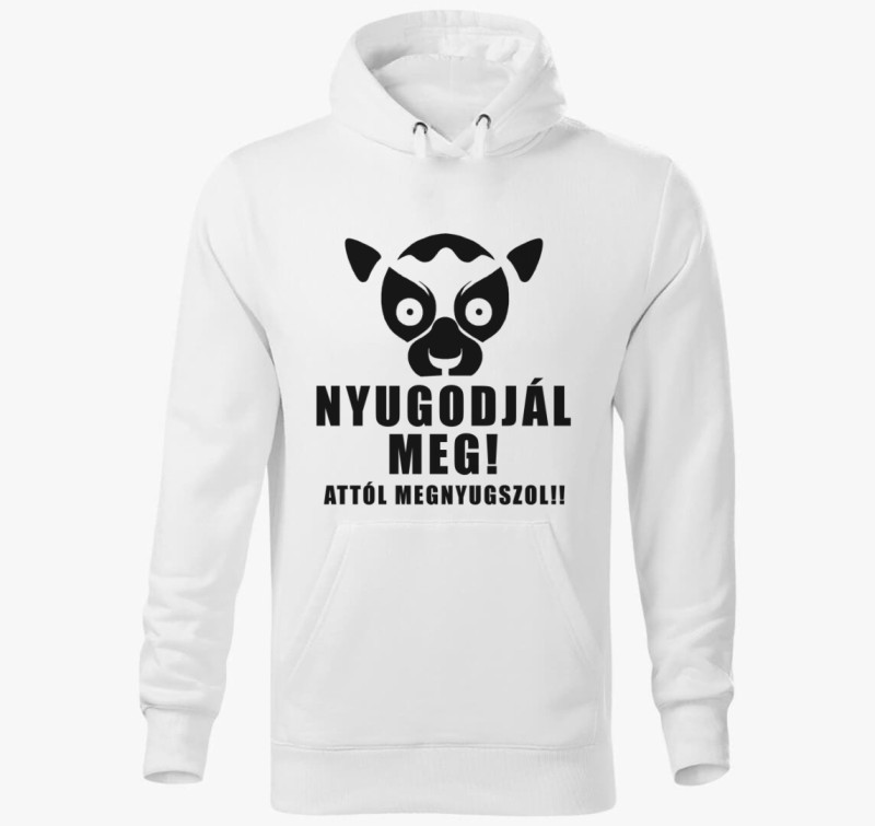 Nyugodjál meg attól megnyugszol kapucnis pulóver — Fehér