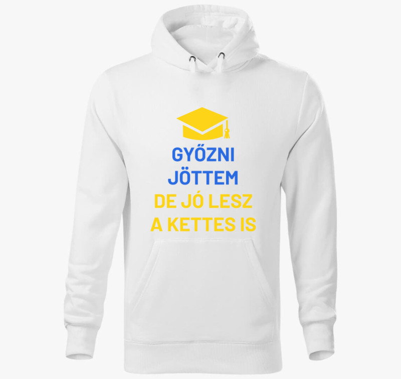 Győzni jöttem de jó lesz a kettes is kapucnis pulóver — Fehér