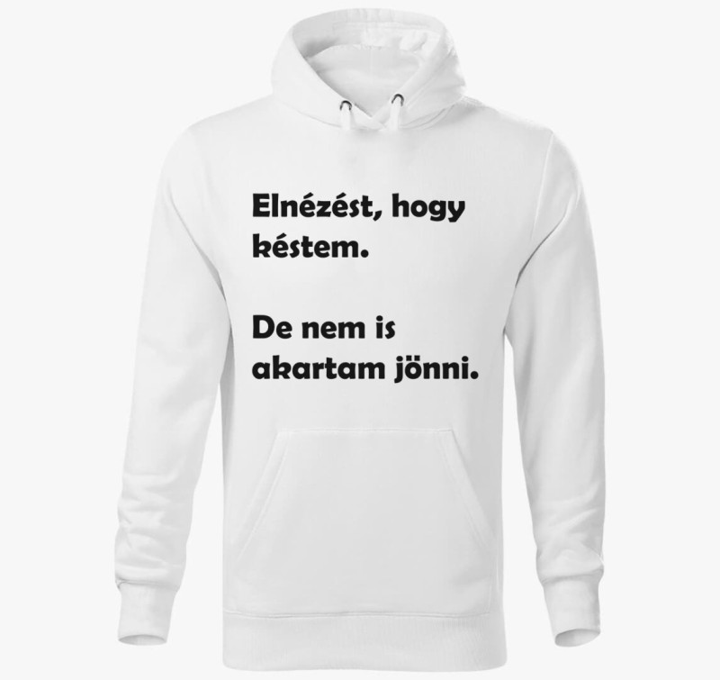 Elnézést, hogy késtem kapucnis pulóver — Fehér