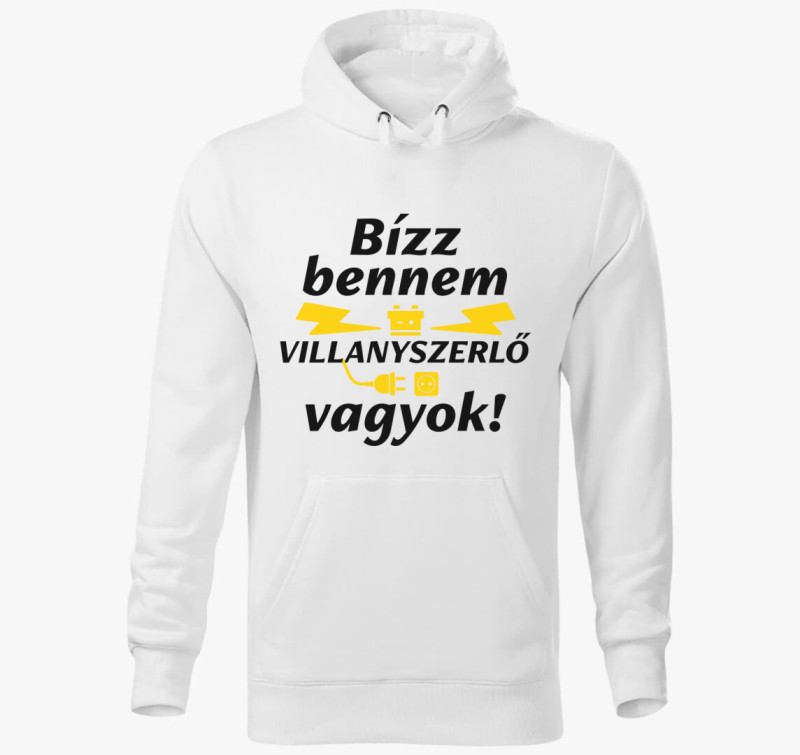 Bízz bennem villanyszerelő vagyok kapucnis pulóver — Fehér