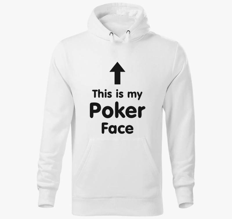 This is my Poker Face kapucnis pulóver — Fehér