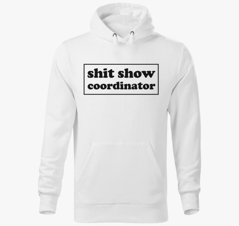 Shit show coordinator kapucnis pulóver — Fehér