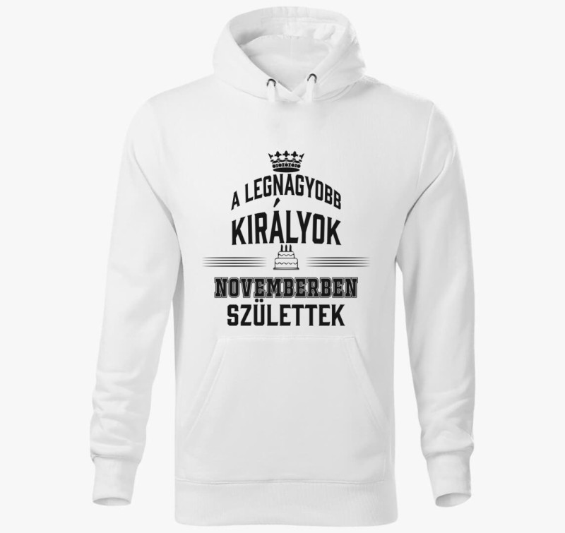 A legnagyobb királyok novemberben születtek kapucnis pulóver — Fehér