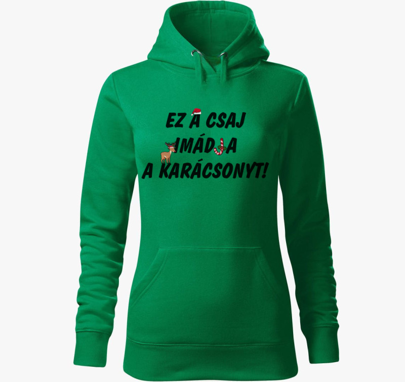 Ez a csaj imádja a karácsonyt kapucnis pulóver — Fűzöld