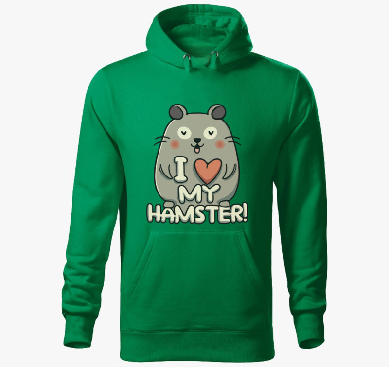 I love my hamster kapucnis pulóver — Fűzöld