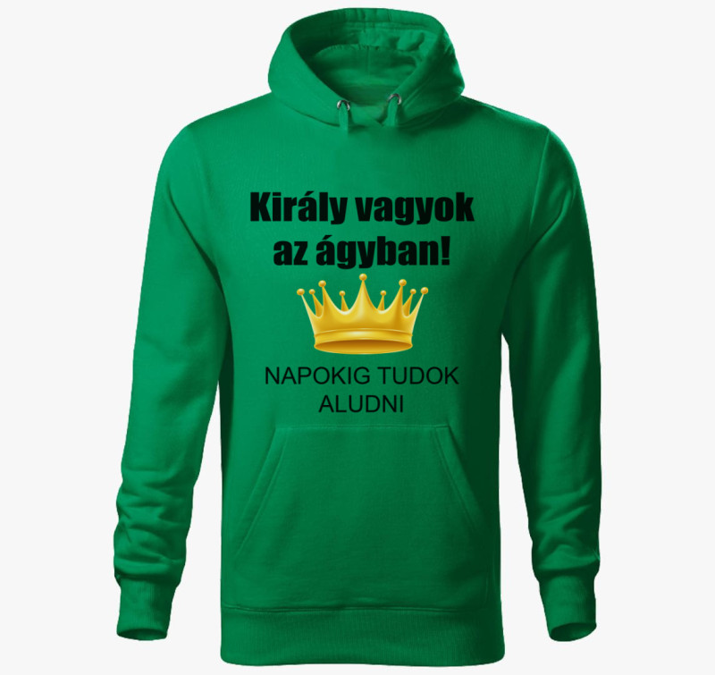 Király vagyok az ágyban! kapucnis pulóver — Fűzöld