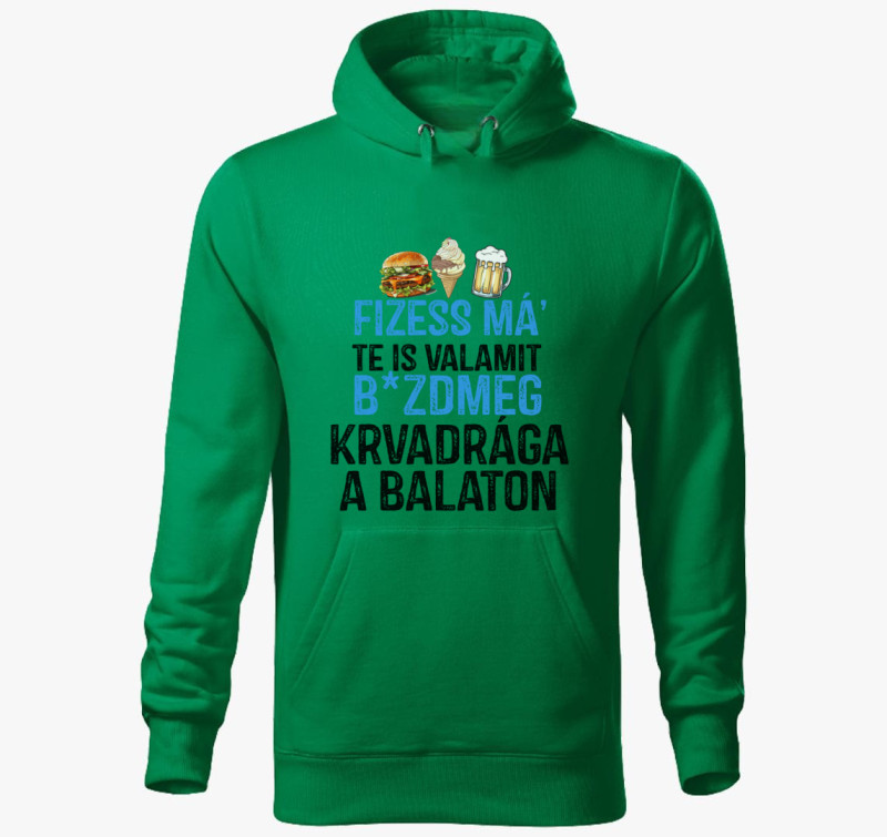 Fizessé Má....Balaton kapucnis pulóver — Fűzöld