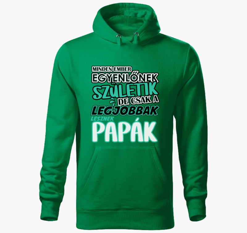 Egyenlőnek születik Papa kapucnis pulóver — Fűzöld